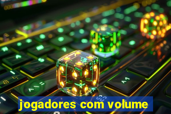 jogadores com volume